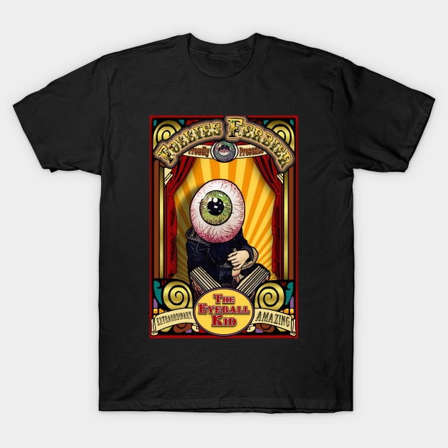 The Eyeball Kid Sideshow Poster 2 T-Shirt by ImpArtbyTorg